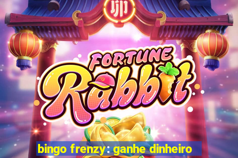 bingo frenzy: ganhe dinheiro